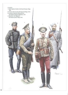 Russia; Guards Units 1914-17. In many cases the same uniforms would have still been worn during the Russian Civil War. L to R; Her Majesty's Life Guard Lancer Regt, Volunteer, 1916. Semenovski Life Guard Regt, Private, 1914. Grodno Life Guard Hussar Regt, Captain, 1915 & Attaman's(Tsarevitch's) Life Guard Cosack Regiment, Cossack, 1917 Ww1 Art, Women In History