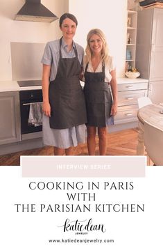 two women standing in a kitchen with the words cooking in paris with the parisian kitchen