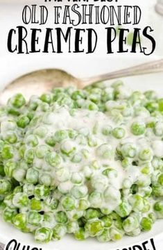 a white plate topped with peas covered in cream sauce and text overlay that reads homemade old fashioned creamed peas