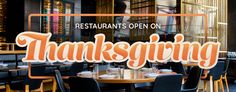 the restaurant is open for thanksgiving dinner