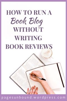 a person writing on a book with the title how to run a book blog without writing book