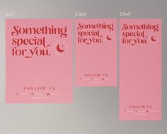 three pink posters with the words something special, for you and follow us on them