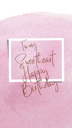 a pink background with the words to my sweet heart happy birthday