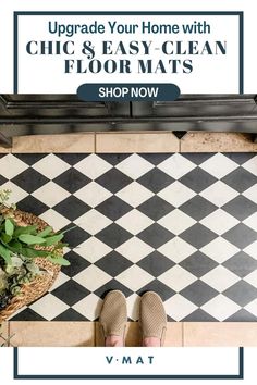 a person standing in front of a black and white checkered floor with text overlay reading upgrade your home with chic & easy clean floor mats shop now