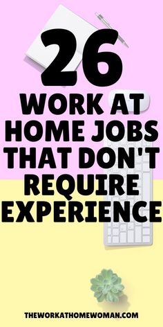 the words work at home jobs that don't require experience