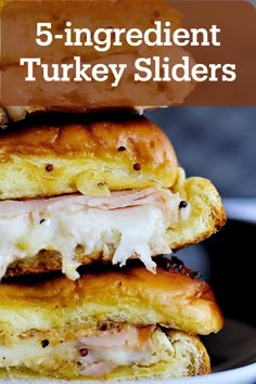 a turkey slider stacked on top of each other with the words, 5 ingredient turkey sliders