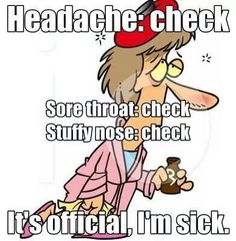 a cartoon character holding a bottle with the caption, headcheck check sore throatt check stuffy nose check it's official i'm sick