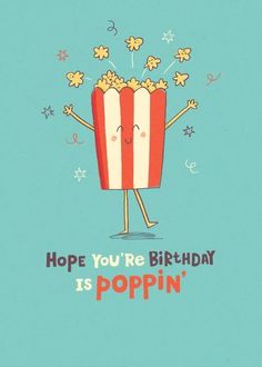 a happy birthday card with an image of a popcorn box holding his hands up and the words, hope you're birthday is poppin