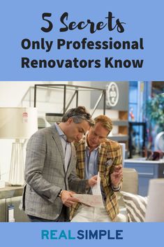 two men looking at something on a piece of paper with the words 5 secrets only professional renovats know