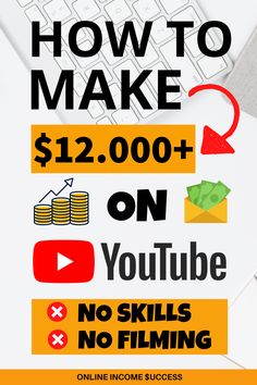 the words how to make $ 12, 000 + on youtube no skills or no filming