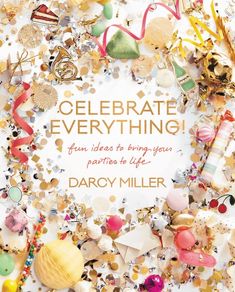 a birthday card with confetti and streamers on the bottom reads celebrate everything fun ideas to bring you parties to life