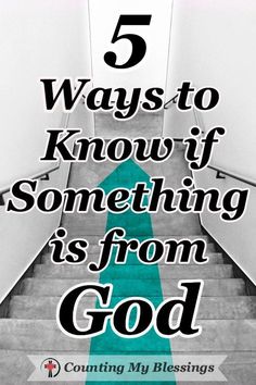 stairs with the words 5 ways to know if something is from god