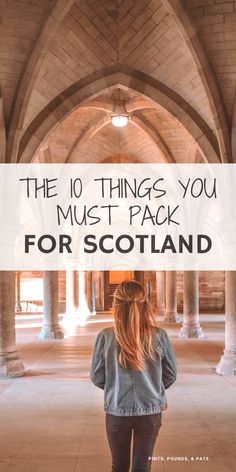 the 10 things you must pack for scotland with text overlay that reads, the 10 things you must pack for scotland