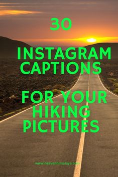 an empty road with the words instagram captions for your hiking pictures on it