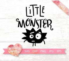 little monster svg cut file with the words,'little monster svg dxf