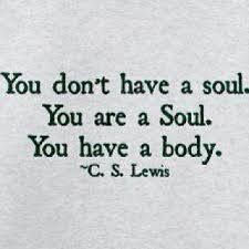 a quote from c s lewis on soul and body, with the caption you don't have a soul