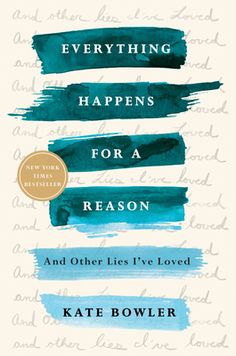 NEW YORK TIMES BESTSELLER - "A meditation on sense-making when there's no sense to be made, on letting go when we can't hold on, and on being unafraid even when we're terrified."--Lucy Kalanithi "Belongs on the shelf alongside other terrific books about this difficult subject, like Paul Kalanithi's When Breath Becomes Air and Atul Gawande's Being Mortal."--Bill Gates NAMED ONE OF THE BEST BOOKS OF THE YEAR BY REAL SIMPLE Kate Bowler is a professor at Duke Divinity School with a modest Christian Kate Bowler, When Breath Becomes Air, Love Warriors, Everything Happens For A Reason, Real Simple, Life Is Hard, For A Reason, Pdf Books, Reading Lists