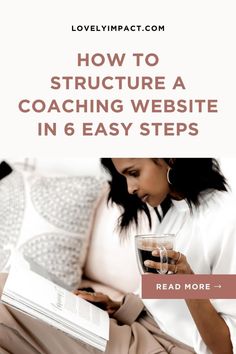 a woman sitting on a couch holding a glass and looking at a book with the title how to structure a coaching website in 6 easy steps