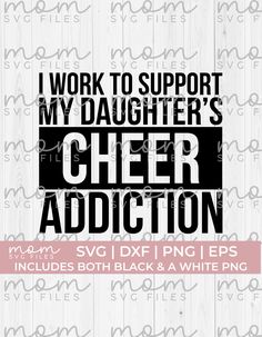 i work to support my daughter's cheer addition svg dxf png