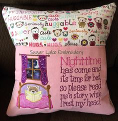 a pink pillow with a teddy bear on the front and side of it that says, nighttime has come and its time for bed so please read