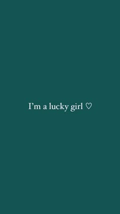 the words i'm a lucky girl are written in white on a green background