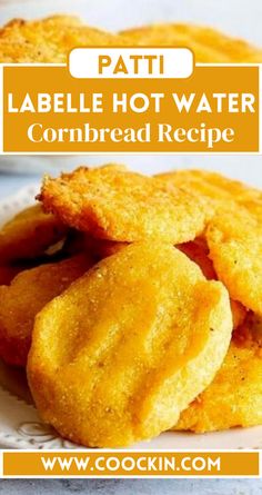 some fried food on a white plate with the words pattii labelle hot water cornbread recipe