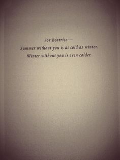 a poem written in black ink on a white paper with the words for beautiful summer without you is as cold as winter, winter without you is even cooler