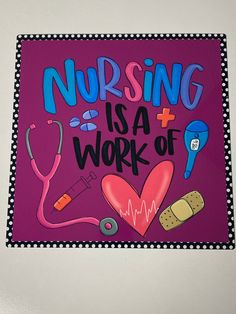 a card that says nursing is a work of heart