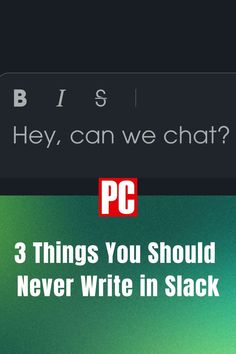 the text reads 3 things you should never write in slack on top of an image