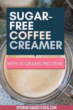 sugar free coffee creamer in a glass jar with text overlay that reads, sugar free coffee creamer with 13 grams protein