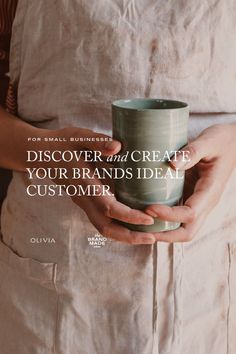 a person holding a cup with the words, discovery and create your brands ideal customer