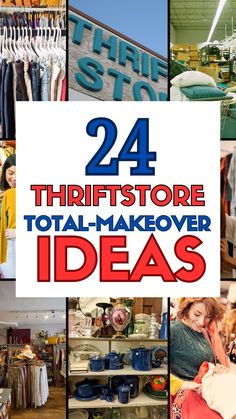 a collage of photos with the words, 24 thriftstore total makeover ideas