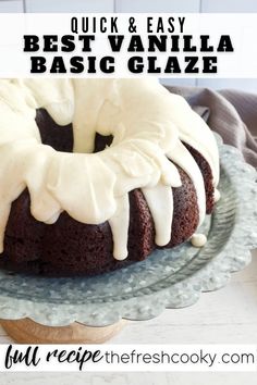 a bundt cake with white icing on a blue plate and text overlay that reads quick & easy best vanilla basic glaze