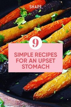 carrots on a plate with the title 9 simple recipes for an up - set stomach