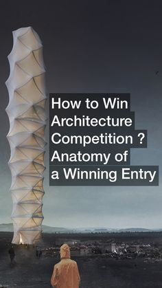 a man standing in front of a tall building with the words how to win architecture competition?