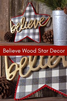 believe and believe wood star decor on a shelf with pine cones, evergreens and metal bucket