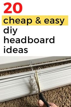 someone is using scissors to cut the base for a door frame with text overlay that reads 20 cheap & easy diy headboard ideas