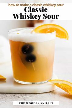 an image of a glass of whiskey sour with orange slices on the side and text that reads, how to make a classic whiskey sour