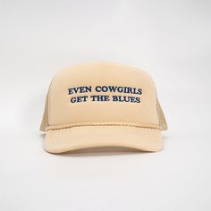 Even Cowgirls Get The Blues. 100% Polyester Front 100% Polyester Mesh Back Embroidered lettering Tan rope across brim Plastic snapback closure One Size Fits All Color: Tan Even Cowgirls Get The Blues, Cowgirls Get The Blues, Embroidered Lettering, Blue Hat, Clothing Design, The Blues, Trucker Hats, Summer 2024, Accessories Jewelry