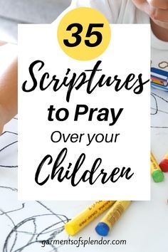 a child is drawing with crayons and the words, 35 scripturess to pray over your children