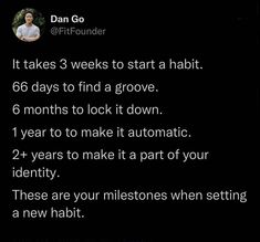 the text reads, it takes 3 weeks to start a habitt 66 days to find a grovee 6 months to lock it down 1 year to make it automatic