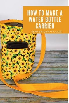 how to make a water bottle carrier with an easy sewing pattern and instructions for beginners