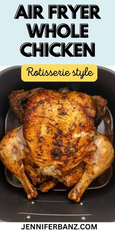 an air fryer whole chicken in a pan with the words rotisserie style