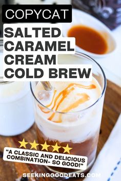 a close up of a drink on a table with text overlay that reads copycat salted caramel cream cold brew