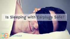 is sleeping with earplugs safe Earplugs, To Sleep, The Whole, Sleep