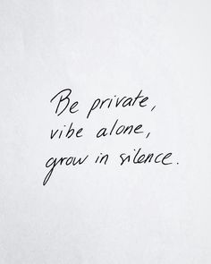 Vibe Alone, Be Private, Happy Words, Quote Aesthetic