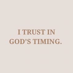 the words i trust in god's time are shown on a white background with brown lettering