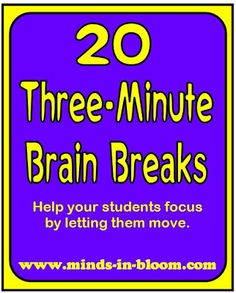 a sign that says 20 three minute brain breaks help your students focus by letting them move