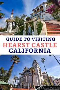 the guide to visiting heart's castle in california with text overlaying it