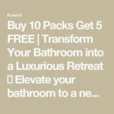 the text reads buy 10 packs get 5 free transform your bathroom into a luxurious retreat